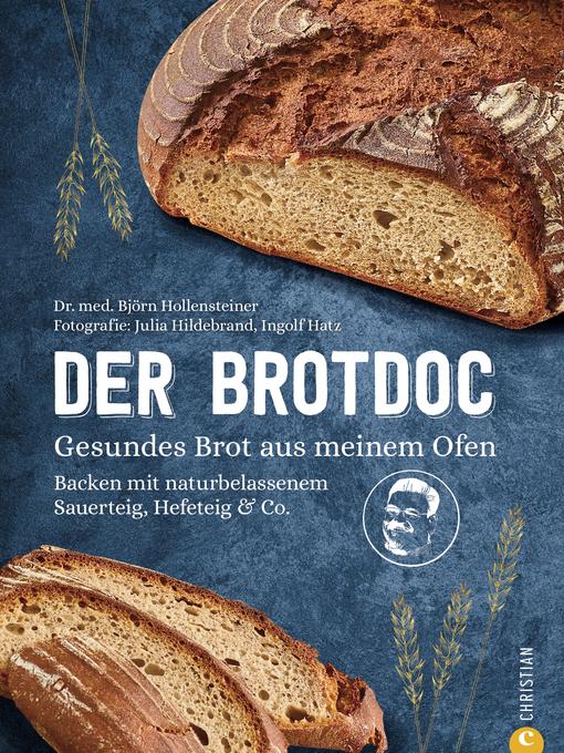 Title details for Der Brotdoc. Gesundes Brot backen mit Sauerteig, Hefeteig & Co. by Björn Hollensteiner - Wait list